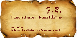 Fischthaler Ruszlána névjegykártya
